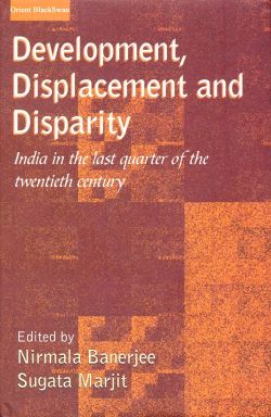 Orient Development, Displacement and Disparity: India in the last Quarter of the Twentieth Century